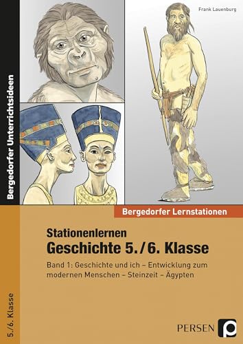 Stationenlernen Geschichte 5./6. Klasse - Band 1: Geschichte und ich - Entwicklung zum modernen Menschen - Steinzeit - Ägypten (Bergedorfer® Lernstationen)