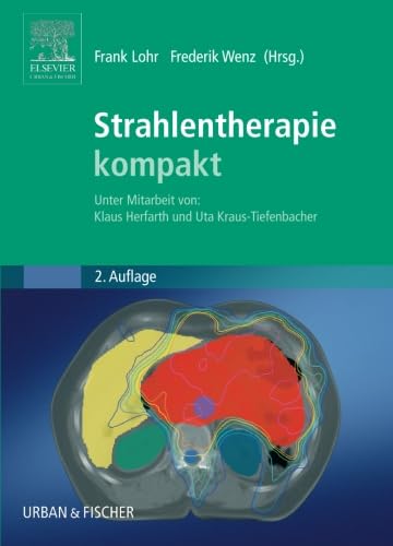Strahlentherapie kompakt: Unter Mitarbeit von: Klaus Herfarth und Uta Kraus-Tiefenbacher von Urban & Fischer/Elsevier