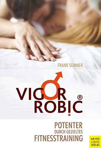 VigorRobic: Potenter durch gezieltes Fitnesstraining