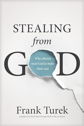 Stealing from God: Why Atheists Need God to Make Their Case von NavPress Publishing Group