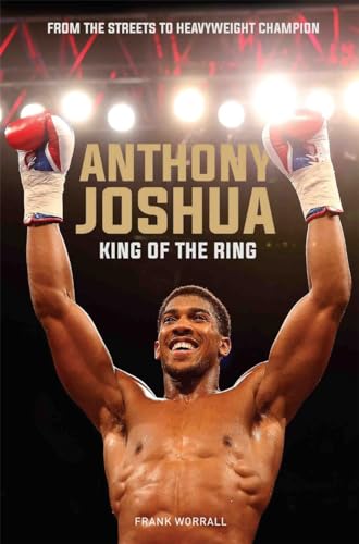 Anthony Joshua: King of the World: King of the Ring von John Blake