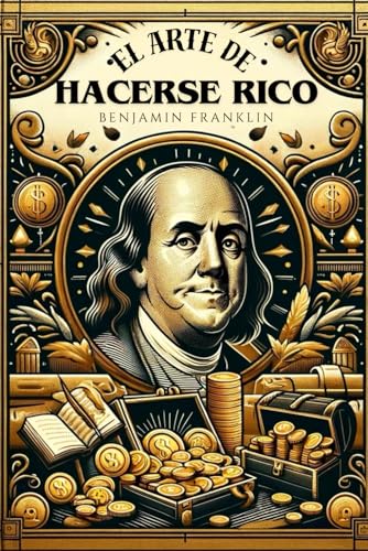 EL ARTE DE HACERSE RICO Y OPÚSCULOS von Independently published