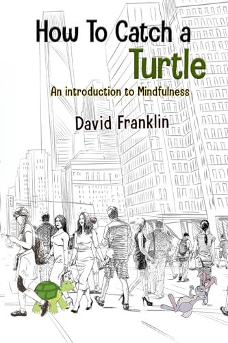 How To Catch a Turtle: An introduction to Mindfulness von Self-Publish