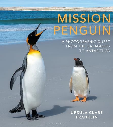 Mission Penguin: A photographic quest from the Galápagos to Antarctica von Bloomsbury Wildlife