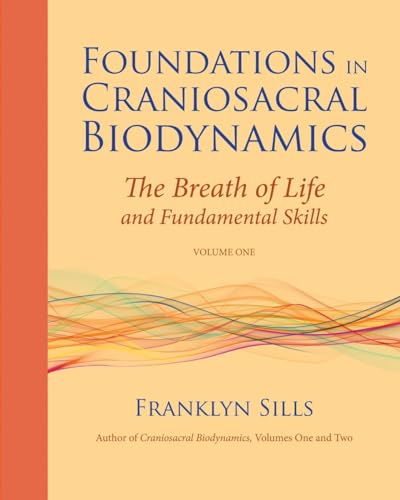 Foundations in Craniosacral Biodynamics, Volume One: The Breath of Life and Fundamental Skills von North Atlantic Books