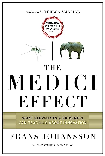 Medici Effect, With a New Preface and Discussion Guide: What Elephants and Epidemics Can Teach Us About Innovation von Harvard Business Review Press