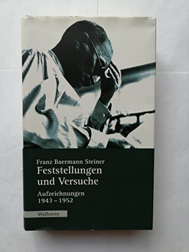 Feststellungen und Versuche: Aufzeichnungen 1943-1952 (Veröffentlichung der Deutschen Akademie für Sprache und Dichtung) von Wallstein
