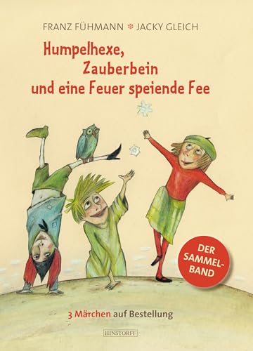 Humpelhexe, Zauberbein und eine Feuer speiende Fee: 3 Märchen. Der Sammelband von Hinstorff Verlag GmbH