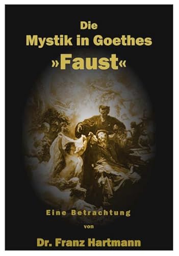 Die Mystik in Goethes 'Faust': Eine Betrachtung