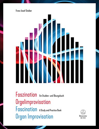 Faszination Orgelimprovisation / Fascination Organ Improvisation. Ein Studien- und Übungsbuch / A Study and Practice Book. Buch von Bärenreiter-Verlag