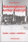 Arthur Rudolph: Raketenforscher in Deutschland und in den USA von Vowinckel, K