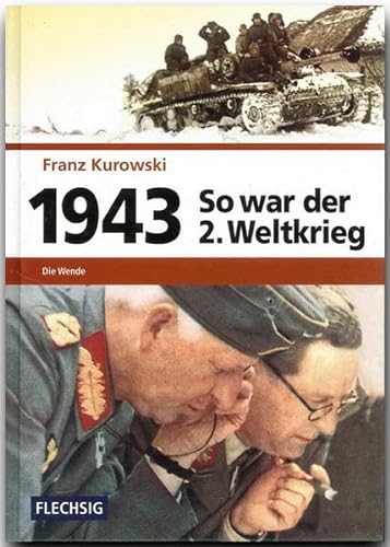 ZEITGESCHICHTE - 1943 - So war der 2. Weltkrieg - Die Wende - FLECHSIG Verlag (Flechsig - Geschichte/Zeitgeschichte)