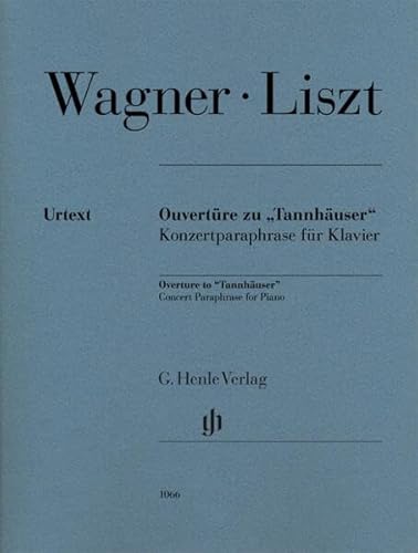 Ouvertüre zu "Tannhäuser", Konzertparaphrase für Klavier: Besetzung: Klavier zu zwei Händen (G. Henle Urtext-Ausgabe)