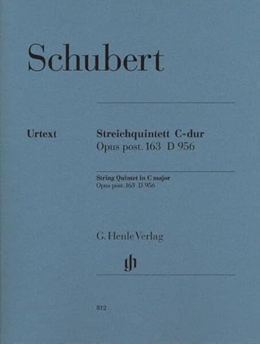 Quintett C-Dur d 956 Op Posth 163; 2 Vl, Va, 2 Vc: Besetzung: Streichquintette (G. Henle Urtext-Ausgabe)