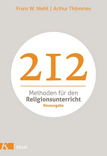 212 Methoden für den Religionsunterricht: Neuausgabe von Ksel-Verlag