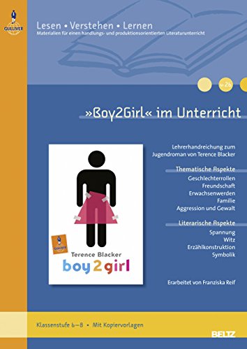 »Boy2Girl« im Unterricht: Lehrerhandreichung zum Jugendroman von Terence Blacker (Klassenstufe 6–8, mit Kopiervorlagen) (Beltz Praxis / Lesen - Verstehen - Lernen) von Beltz