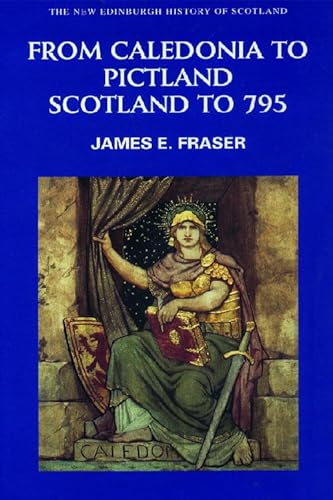 From Caledonia to Pictland: Scotland to 795 (New Edinburgh History of Scotland) von Edinburgh University Press