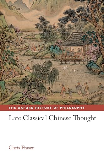 Late Classical Chinese Thought (Oxford History of Philosophy) von Oxford University Press