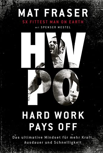 HWPO: Hard work pays off: Das ultimative Mindset für mehr Kraft, Ausdauer und Schnelligkeit von FinanzBuch Verlag