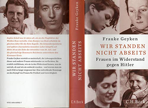 Wir standen nicht abseits: Frauen im Widerstand gegen Hitler