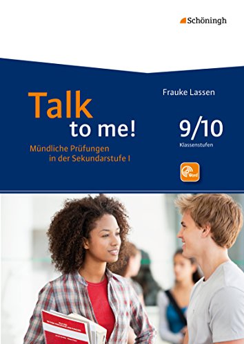Talk to me!: 9./10. Schuljahr (Talk to me!: Mündliche Prüfungen in der Sekundarstufe I. Hinführung - Durchführung - Bewertung - Rückmeldung) von Westermann Bildungsmedien Verlag GmbH