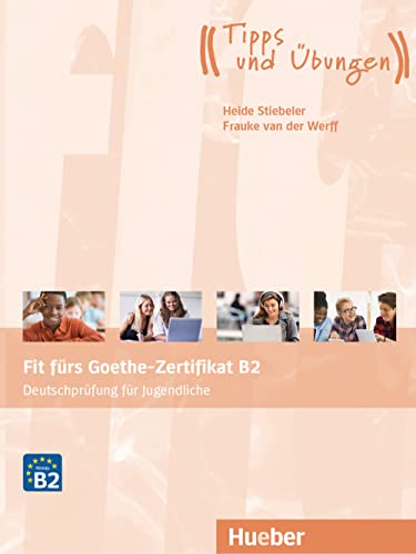 Fit fürs Goethe-Zertifikat B2: Deutschprüfung für Jugendliche.Deutsch als Fremdsprache / Übungsbuch mit Audios Online (Fit für ... Jugendliche)