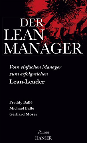 Der Lean-Manager: Vom einfachen Manager zum erfolgreichen Lean-Leader Roman von Hanser Fachbuchverlag