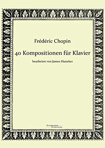40 Kompositionen für Klavier von Frédéric Chopin von Vero Verlag