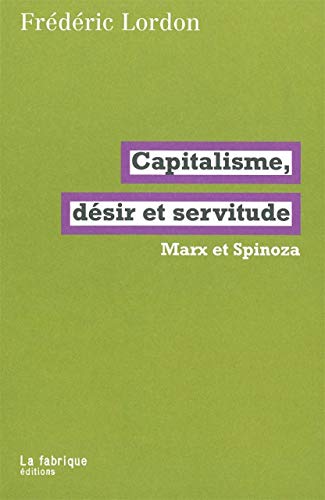 Capitalisme, dédir et servitude: Marx et Spinoza