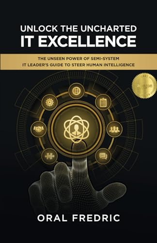 Unlock The Uncharted IT Excellence: IT Leader's Guide To Steer Human Intelligence von Unstoppable CEO Press