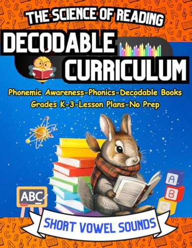 The Science of Reading Decodable Curriculum: Phonemic Awareness, Decodable Readers, and Phonics Lessons Workbook for Grades Kindergarten, First Grade, ... of Reading and Kids with Dyslexia, Band 1)