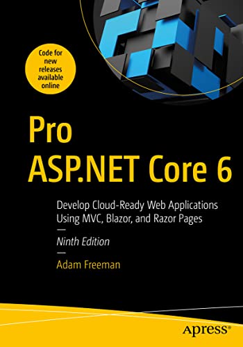 Pro ASP.NET Core 6: Develop Cloud-Ready Web Applications Using MVC, Blazor, and Razor Pages von Apress