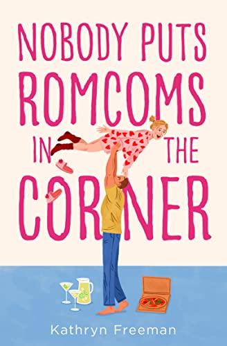 Nobody Puts Romcoms In The Corner: The best and only GRUMPY/SUNSHINE romcom you need to read in 2024! (The Kathryn Freeman Romcom Collection) von One More Chapter