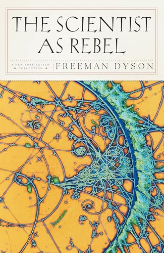 The Scientist as Rebel (New York Review Books (Paperback))