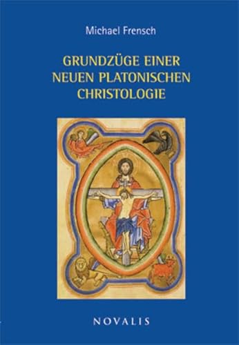 Grundzüge einer neuen platonischen Christologie