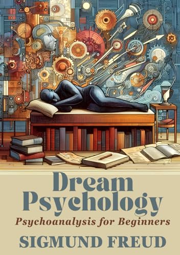Dream Psychology: Psychoanalysis for Beginners von Independently published