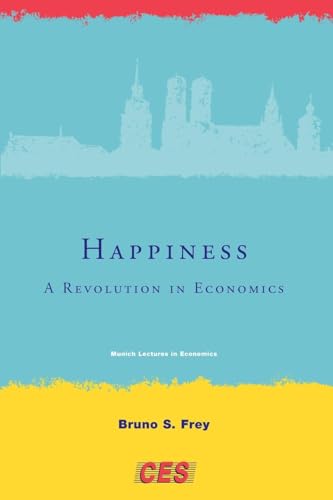 Happiness: A Revolution in Economics (Munich Lectures in Economics)