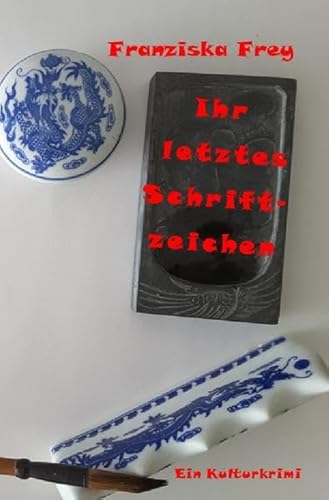 Ihr letztes Schriftzeichen: Ein Kulturkrimi (Fälle der Kommissarin Günnur Meier) von epubli