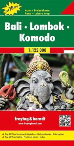 Bali - Lombok - Komodo, Autokarte 1:125.000, Top 20 Tips: Auto + Freizeitkarte. Top 20 Tips Sehenswürdigkeiten, Nationalparks, Ortsregister von FREYTAG-BERNDT UND ARTARIA