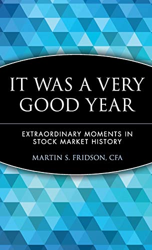 It Was a Very Good Year: Extraordinary Moments in Stock Market History (Wiley Investment)