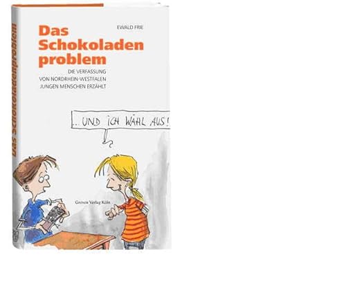 Das Schokoladenproblem. Die Verfassung von Nordrhein-Westfalen jungen Menschen erzählt von Greven