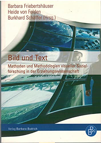 Bild und Text: Methoden und Methodologien visueller Sozialforschung in der Erziehungswissenschaft von BUDRICH