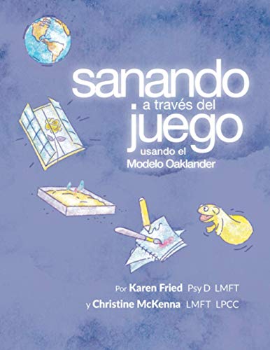 Sanando a través del Juego usando el Modelo Oaklander: Una guía para terapeutas y consejeros que trabajan con niños, adolescentes y familias von Independently published