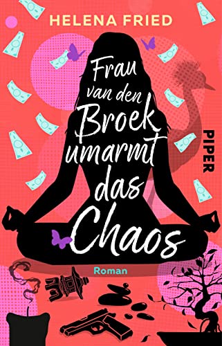 Frau van den Broek umarmt das Chaos: Roman | Ein humorvoller Roman rund um Achtsamkeit und Entschleunigung von Piper Taschenbuch