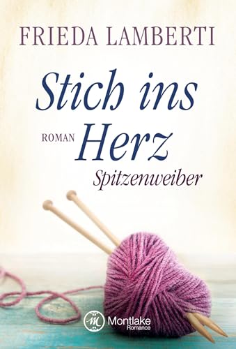 Stich ins Herz - Spitzenweiber von Montlake Romance