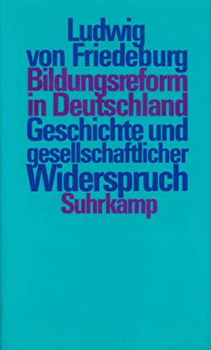 Bildungsreform in Deutschland: Geschichte und gesellschaftlicher Widerspruch von Suhrkamp Verlag AG