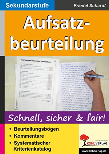 Aufsatzbeurteilung in der Sekundarstufe: Schnell, sicher & fair! von KOHL VERLAG Der Verlag mit dem Baum