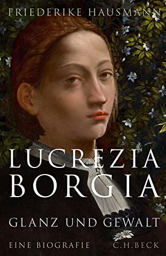 Lucrezia Borgia: Glanz und Gewalt von Beck C. H.