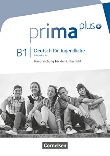 Prima plus - Deutsch für Jugendliche - Allgemeine Ausgabe - B1: Gesamtband: Handreichungen für den Unterricht von Cornelsen Verlag GmbH