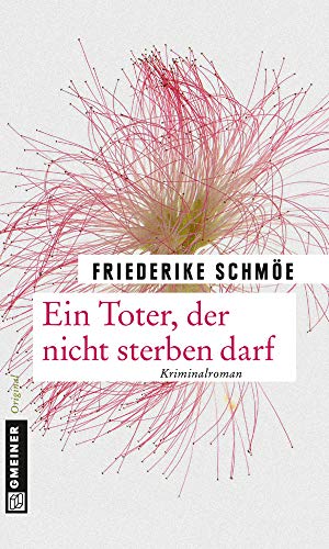 Ein Toter, der nicht sterben darf: Ein neuer Fall für Kea Laverde von Gmeiner-Verlag